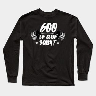 600lb Club Squat Long Sleeve T-Shirt